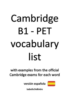Cambridge B1 - PET vocabulary list (versión española) by Defévère, Isabelle