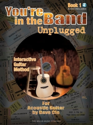 You're in the Band Unplugged Book 1 for Acoustic Guitar (Book/Online Audio) by Clo, Dave