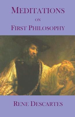 Meditations on First Philosophy by Descartes, Rene