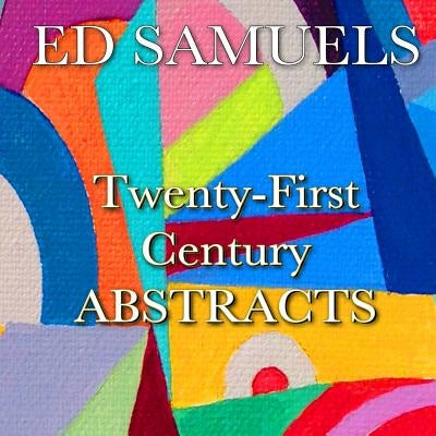 Twenty-First Century Abstracts by Samuels, Jim