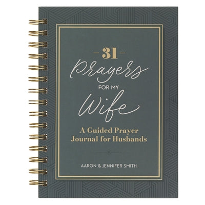 31 Prayers for My Wife; A Guided Prayer Journal by 
