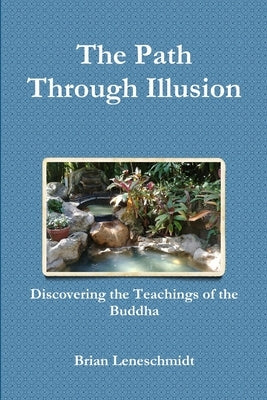 The Path Through Illusion by Leneschmidt, Brian