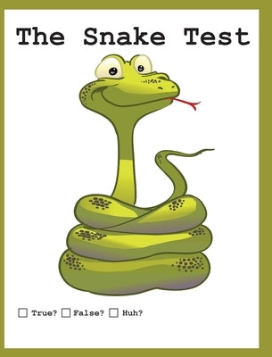 The Snake Test: True? False? Huh? by Huston, Jimmy