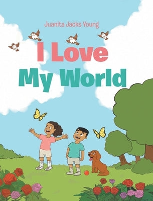I Love My World by Young, Juanita Jacks