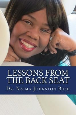 Lessons From The Back Seat: Or, How I Learned To Be A Wife by Bush, Naima Johnston