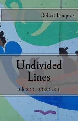 Undivided Lines by Lampros, Robert