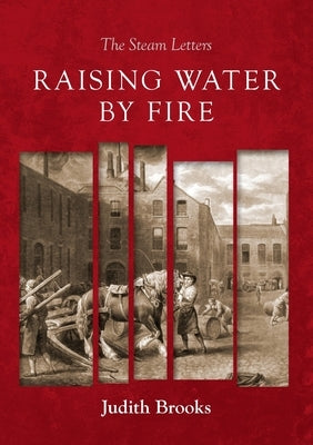 Raising water by fire: The Steam Letters by Brooks, Judith
