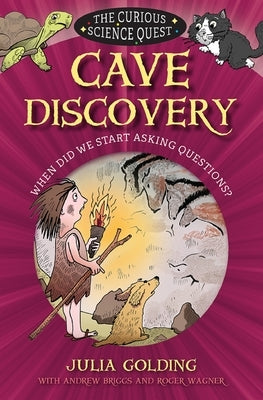 Cave Discovery: When Did We Start Asking Questions? by Golding, Julia
