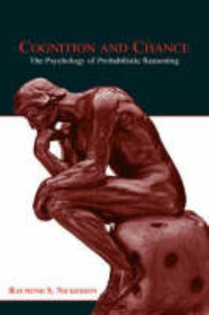 Cognition and Chance: The Psychology of Probabilistic Reasoning by Nickerson, Raymond S.