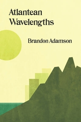 Atlantean Wavelengths by Adamson, Brandon