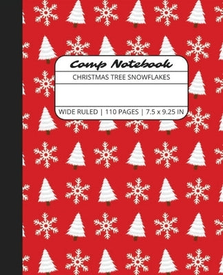 Comp Notebook: Christmas Tree Snowflakes Wide Ruled Composition Notebook Journal for Students, College, School, Office, Work by The Write Supplies