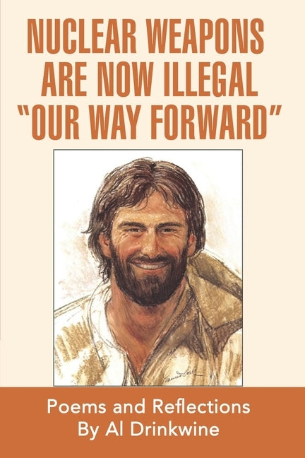 Nuclear Weapons Are Now Illegal "Our Way Forward" by Drinkwine, Al