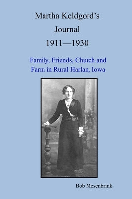 Martha Keldgord's Journal 1911 - 1930 by Mesenbrink, Bob