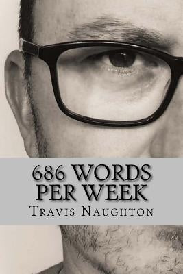 686 Words Per Week by Naughton, Travis a.
