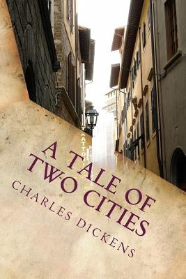 A Tale of Two Cities by Dickens, Charles
