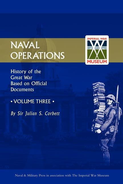 Official History of the War: V. 3: Naval Operations by Corbett, Julian S.