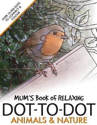 Mum's Book of Relaxing Dot-to-dot: Animals & Nature by Media, Clarity