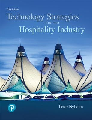 Technology Strategies for the Hospitality Industry by Nyheim, Peter