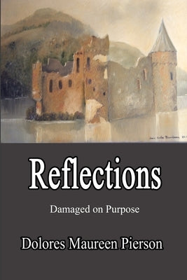 Reflections: Damaged on Purpose by Pierson, Dolores Maureen