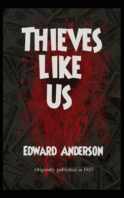 Thieves Like Us by Anderson, Edward