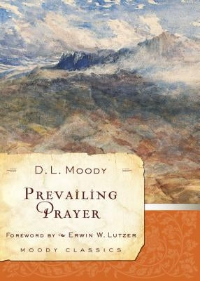 Prevailing Prayer by Moody, D. L.