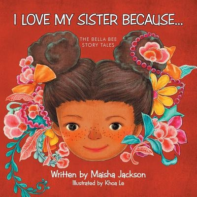 I Love My Sister Because...: The Bella Bee Story Tales by Jackson, Maisha