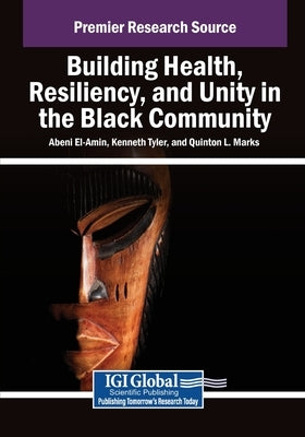 Building Health, Resiliency, and Unity in the Black Community by El-Amin, Abeni