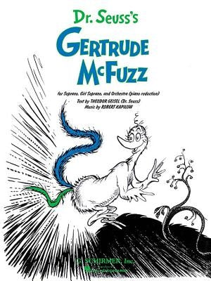 Dr. Seuss's Gertrude McFuzz by Kapilow, Robert