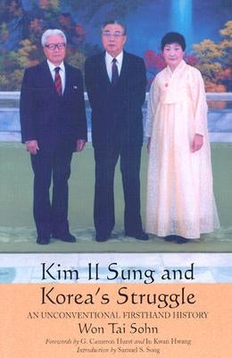 Kim Il Sung and Korea's Struggle: An Unconventional Firsthand History by Sohn, Won Tai