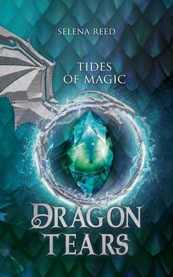 Tides of Magic: Dragon Tears by Reed, Selena