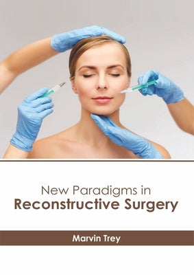 New Paradigms in Reconstructive Surgery by Trey, Marvin