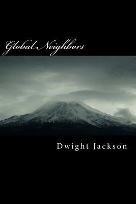 Global Neighbors: Lessons in Abiding by Jackson, Dwight W.