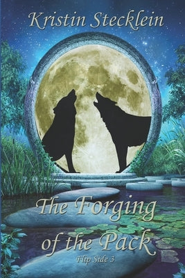 The Forging of the Pack by Stecklein, Kristin