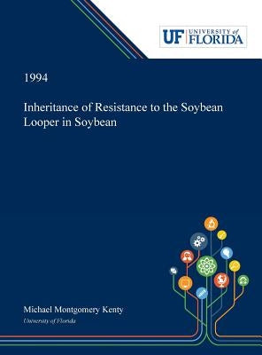 Inheritance of Resistance to the Soybean Looper in Soybean by Kenty, Michael