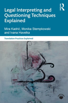 Legal Interpreting and Questioning Techniques Explained by Kadric, Mira