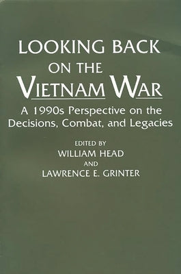 Looking Back on the Vietnam War: A 1990s Perspective on the Decisions, Combat, and Legacies by Ali, Omar