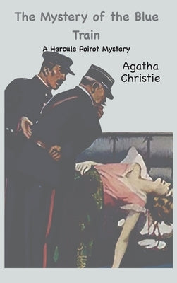 The Mystery of the Blue Train: A Hercule Poirot Mystery:: A Hercule Poirot Mystery by Christie, Agatha