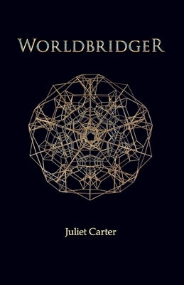 Worldbridger by Juliet Carter by Carter, Juliet