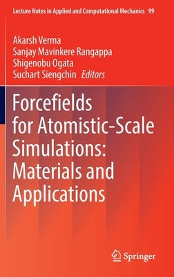 Forcefields for Atomistic-Scale Simulations: Materials and Applications by Verma, Akarsh