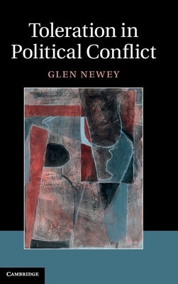 Toleration in Political Conflict by Newey, Glen