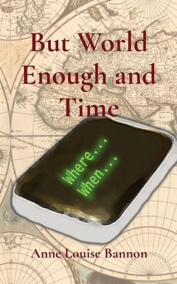But World Enough and Time by Bannon, Anne Louise