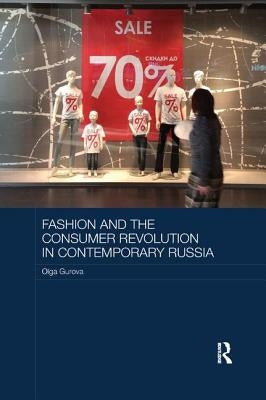 Fashion and the Consumer Revolution in Contemporary Russia by Gurova, Olga