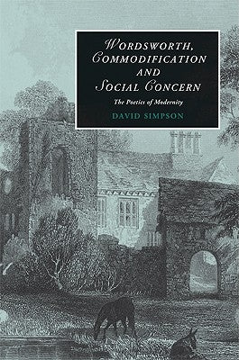 Wordsworth, Commodification, and Social Concern by Simpson, David