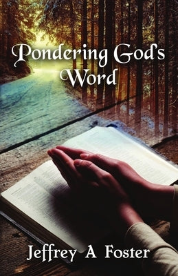 Pondering God's Word by Foster, Jeffrey
