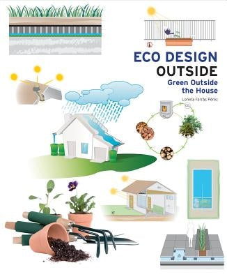 Eco Design Outside: Green Outside the House by Perez, Lorena Farras