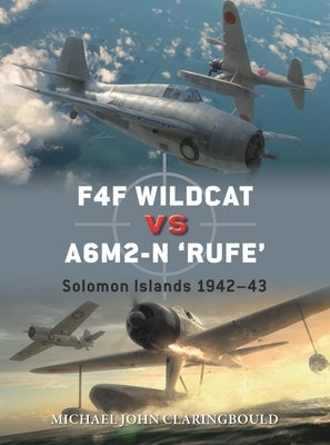 F4F Wildcat Vs A6m2-N 'Rufe': Solomon Islands 1942-43 by Claringbould, Michael John