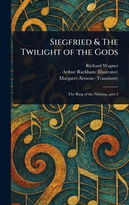 Siegfried & The Twilight of the Gods by Wagner, Richard