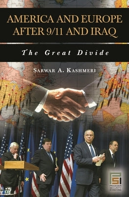 America and Europe After 9/11 and Iraq: The Great Divide by Kashmeri, Sarwar A.