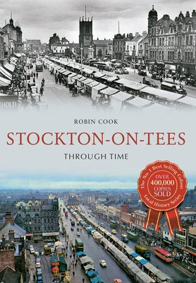 Stockton-On-Tees Through Time by Cook, Robin