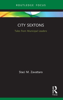 City Sextons: Tales from Municipal Leaders by Zavattaro, Staci M.